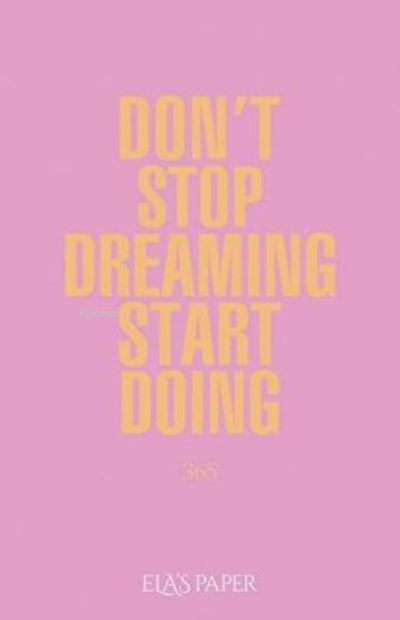 Don't Stop Dreaming Start Doing