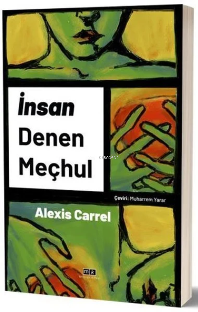  İnsan Denen Meçhul | İnsan Denen Meçhul | Alexis Carrel | Mirhan Kitap | 9786257348133 