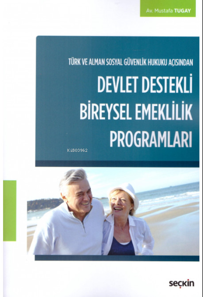 Türk ve Alman Sosyal Güvenlik Hukuku Açısından Devlet Destekli Bireysel Emeklilik Programları