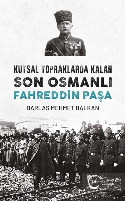 Kutsal Topraklarda Kalan Son Osmanlı – Fahreddin Paşa
