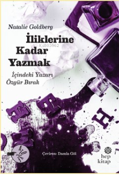 İliklerine Kadar Yazmak;İçindeki Yazarı Özgür Bırak