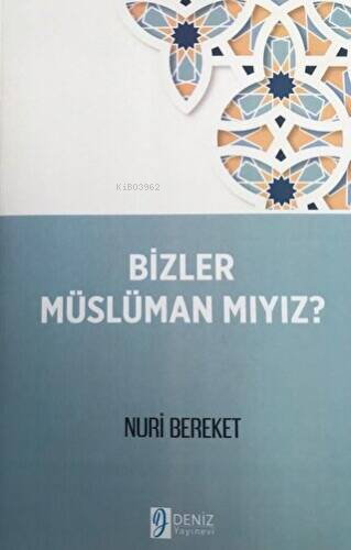  Bizler Müslüman Mıyız | Nuri Bereket | Deniz Yayınevi | 9786057258717 | 