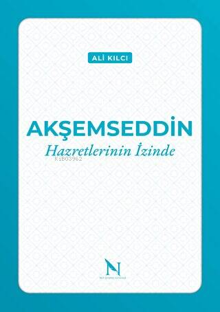  Akşemseddin Hazretlerinin İzinde | Ali Kılcı | Net Kitaplık Yayıncılık | 9786052392669 | 