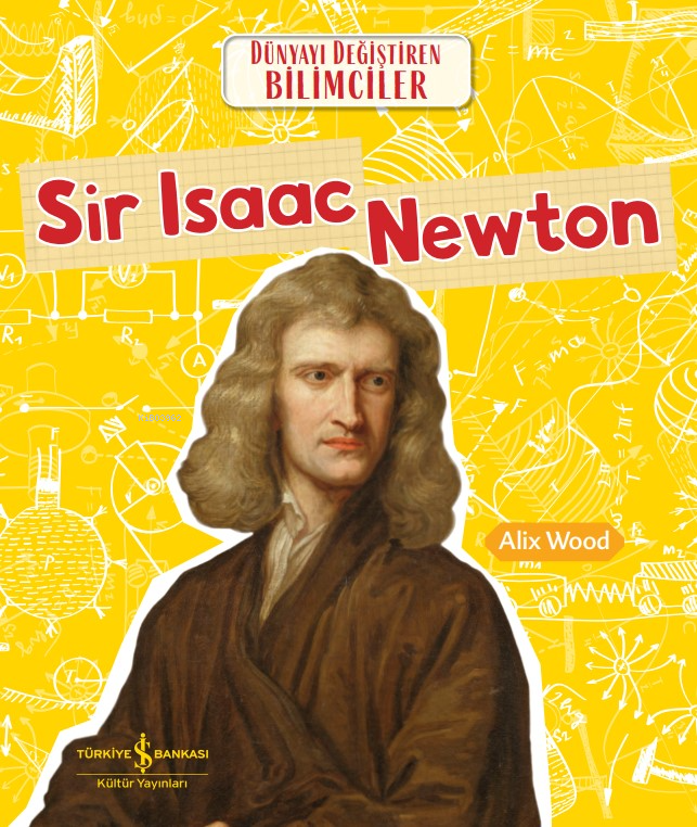 Sir Isaac Newton Dünyayi Değiştiren Bilimciler