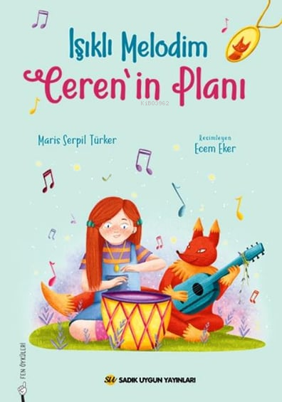  Işıklı Melodim Cerenİn Planı | Işıklı Melodim Cerenİn Planı | Maris Serpil Türker | Ecem Eker | Sadık Uygun Yayınları | 9786256458550 