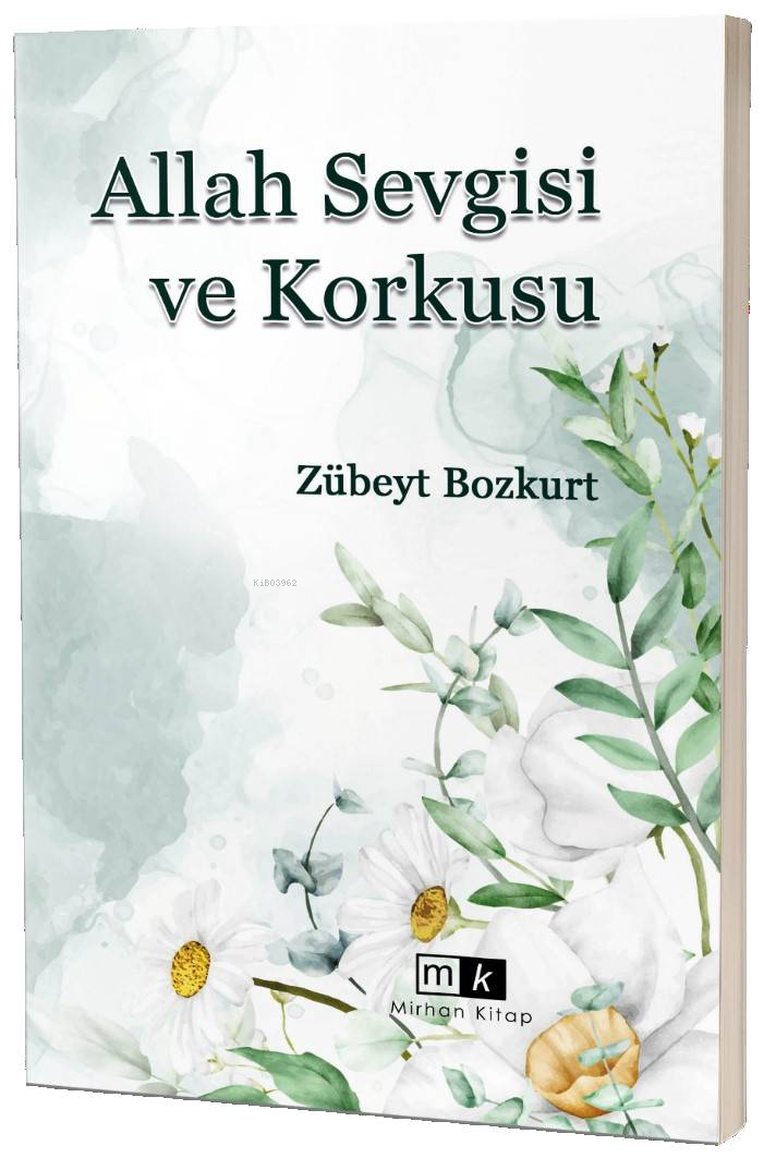  Allah Sevgisi ve Korkusu | Allah Sevgisi ve Korkusu | Zübeyt Bozkurt | Mirhan Kitap | 9786259973661 