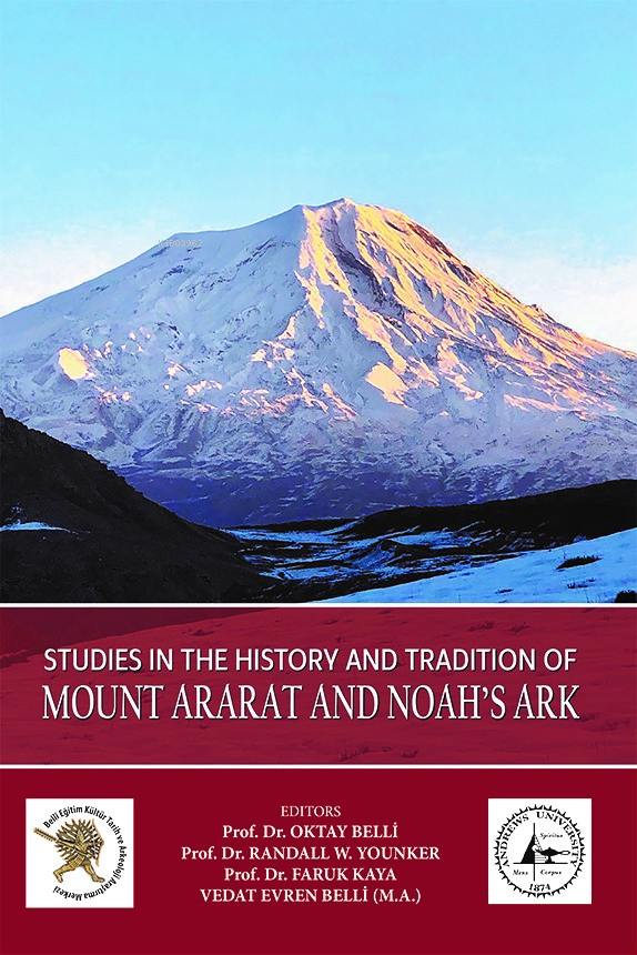  Studies in The History and Tradition of Mount Ararat and Noahs Ark | Oktay Belli | Randall W Younker | Faruk Kaya | Vedat Evren Belli | Akademisyen Kitabevi | 9786253997441 | 
