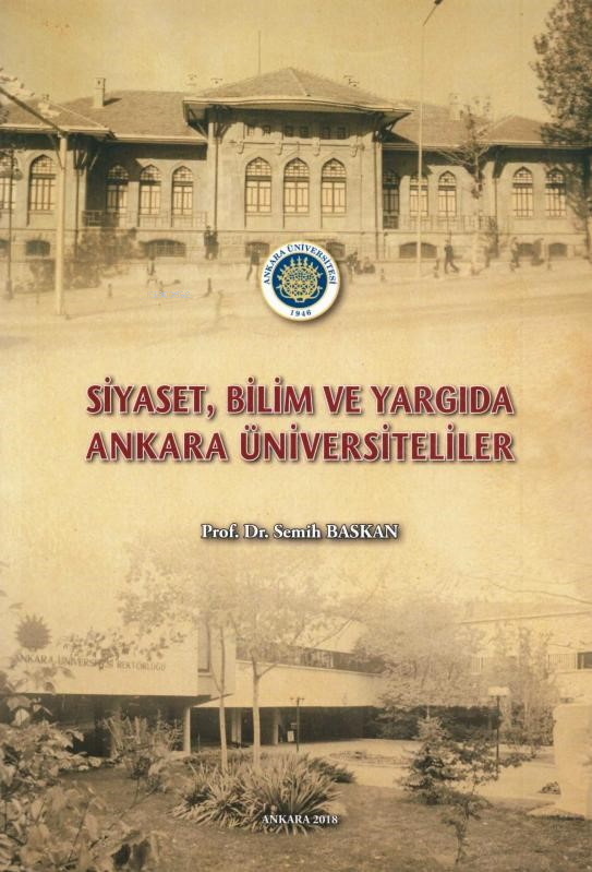  Siyaset Bilim ve Yargıda Ankara Üniversiteliler | Siyaset Bilim ve Yargıda Ankara Üniversiteliler | Semih Baskan | Ankara Üniversitesi Yayınları | 9786051364070 