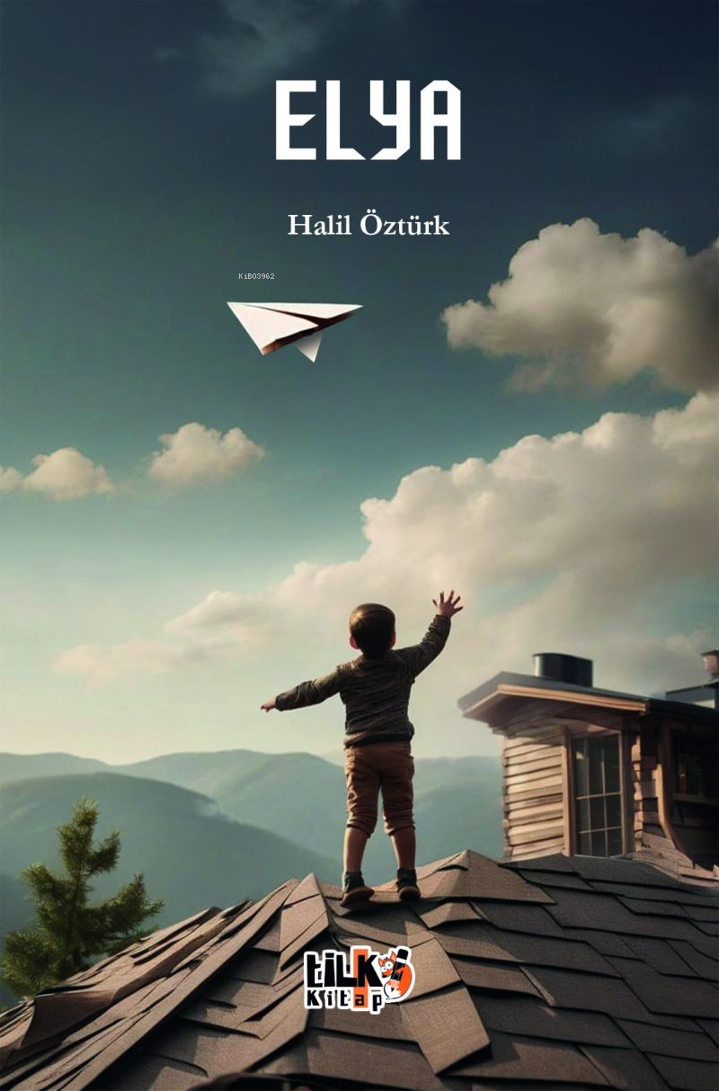 Elya | Elya | Halil Öztürk | Esra Nur Tüylü | Tuğba Ünlüer | Enes Berkay Bayram | Enes Berkay Bayram | Tilki Kitap | 9786256689367 