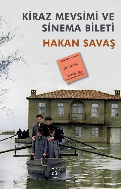  Kiraz Mevsimi Ve Sinema Bileti | Kiraz Mevsimi Ve Sinema Bileti | Hakan Savaş | Sözcükler | 9786054209804 