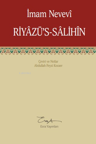  Riyâzüs Sâlihîn | Riyâzüs Sâlihîn | İmam Nevevi | Abdullah Feyzi Kocaer | Esra Yayınları | 9789944233170 