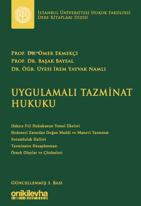  Uygulamalı Tazminat Hukuku İstanbul Üniversitesi Hukuk Fakültesi Ders Kitapları Dizisi | Uygulamalı Tazminat Hukuku İstanbul Üniversitesi Hukuk Fakültesi Ders Kitapları Dizisi | Başak Baysal | Ömer Ekmekçi | İrem Yayvak Namlı | On İki Levha Yayıncılık | 9786255994134 