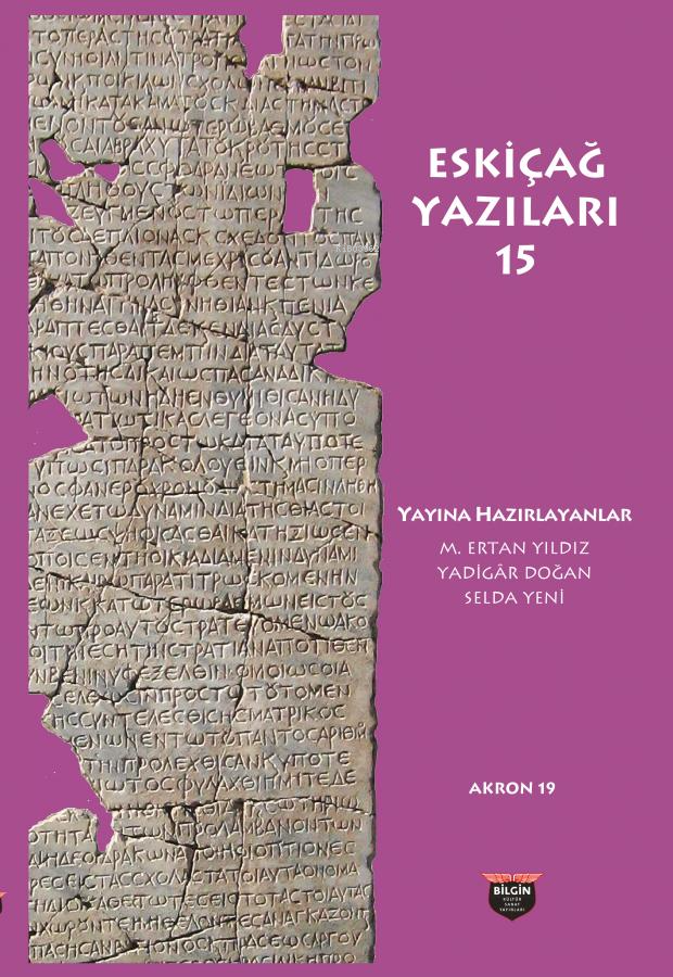  Eskiçağ Yazıları 15 | Eskiçağ Yazıları 15 | M Ertan Yıldız | Yadigar Doğan | Selda Yeni | Bilgin Kültür Sanat | 9786257799430 