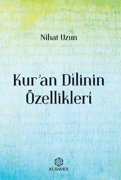 Kur’an Dilinin Özellikleri