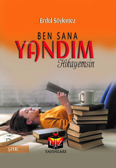  Ben Sana Yandım | Ben Sana Yandım | Erdal Söylemez | Liz Yayınları | 9786057479952 