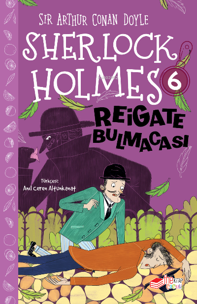 Sherlock HolmesReigate Bulmacası | Anıl Ceren Altunkanat | Sir Arthur Conan Doyle | Serpil Şahbaz Otur | The Çocuk Yayınları | 9786057478061 | 