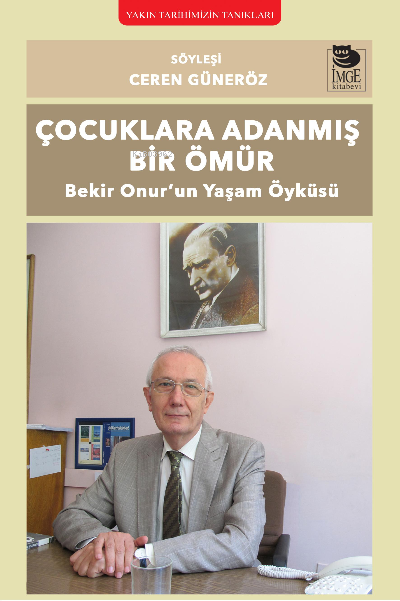 Çocuklara Adanmış Bir Ömür;Bekir Onur’un Yaşam Öyküsü