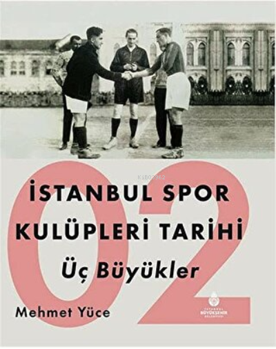 İstanbul Spor Kulüpleri Tarihi Üç Büyükler Cilt 2