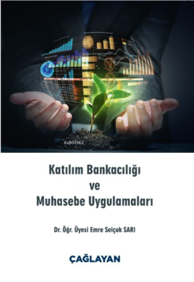  Katılım Bankacılığı ve Muhasebe Uygulamaları | Katılım Bankacılığı ve Muhasebe Uygulamaları | Emre Selçuk Sarı | Çağlayan Kitabevi | 9789754361551 
