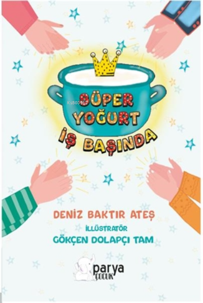  Süper Yoğurt İş Başında | Süper Yoğurt İş Başında | Gökçen Dolapçı Tam | Deniz Baktır Ateş | Parya Kitap | 9786057103987 