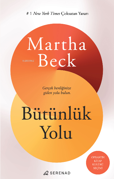  Bütünlük Yolu | Martha Beck | Merve Gökçek | Fatmagül Ezici | Serenad Yayınevi | 9786057330499 | 