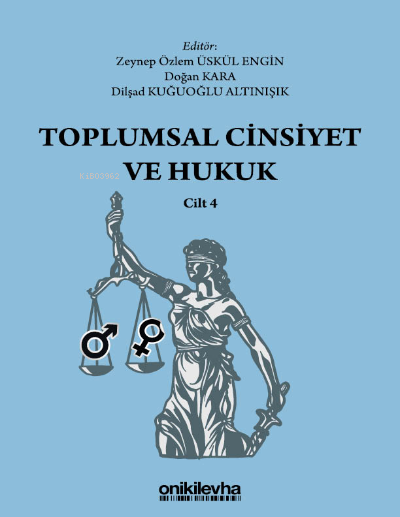  Toplumsal Cinsiyet ve Hukuk Cilt 4 | Doğan Kara | Dilşad Kuğuoğlu Altınışık | Zeynep Özlem Üskül Engin | On İki Levha Yayıncılık | 9786254323607 | 
