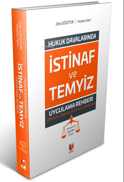  İstinaf ve Temyiz Uygulama Rehberi(Eklenmiş Dilekçe ve Karar Örnekleriyle) | İstinaf ve Temyiz Uygulama Rehberi(Eklenmiş Dilekçe ve Karar Örnekleriyle) | Zeki Gözütok | Adalet Yayınevi | 9786051469829 