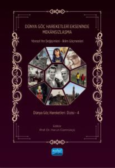 Dünya Göç Hareketleri Ekseninde Mekansızlaşma ;Yöresel Yer Değişimleri - İklim Göçmenleri Dünya Göç Hareketleri Dizisi -4