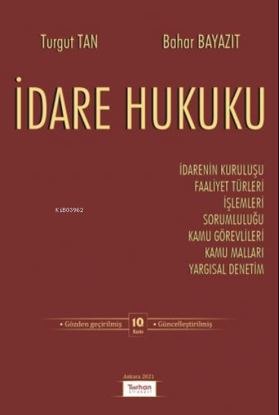  İdare Hukuku | İdare Hukuku | Turgut Tan | Bahar Bayazıt | Turhan Kitabevi | 9786057406576 
