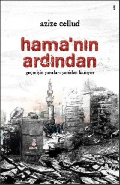 Hama’nın Ardından;Geçmişin Yaraları Yeniden Kanıyor