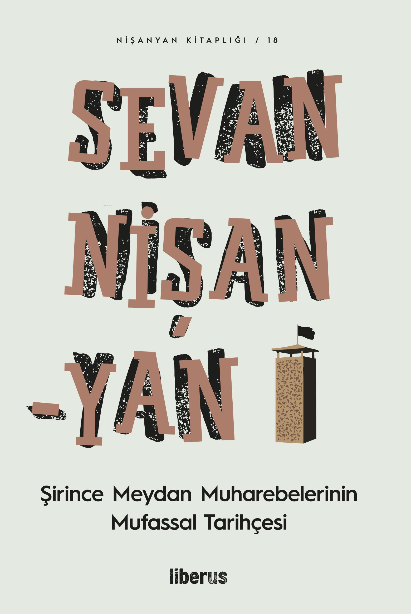  Sevan Nişan Yan Şirince Meydan Muharebelerinin Mufassal Tarihçesi | Sevan Nişanyan | Liberus Yayınları | 9786256982840 | 