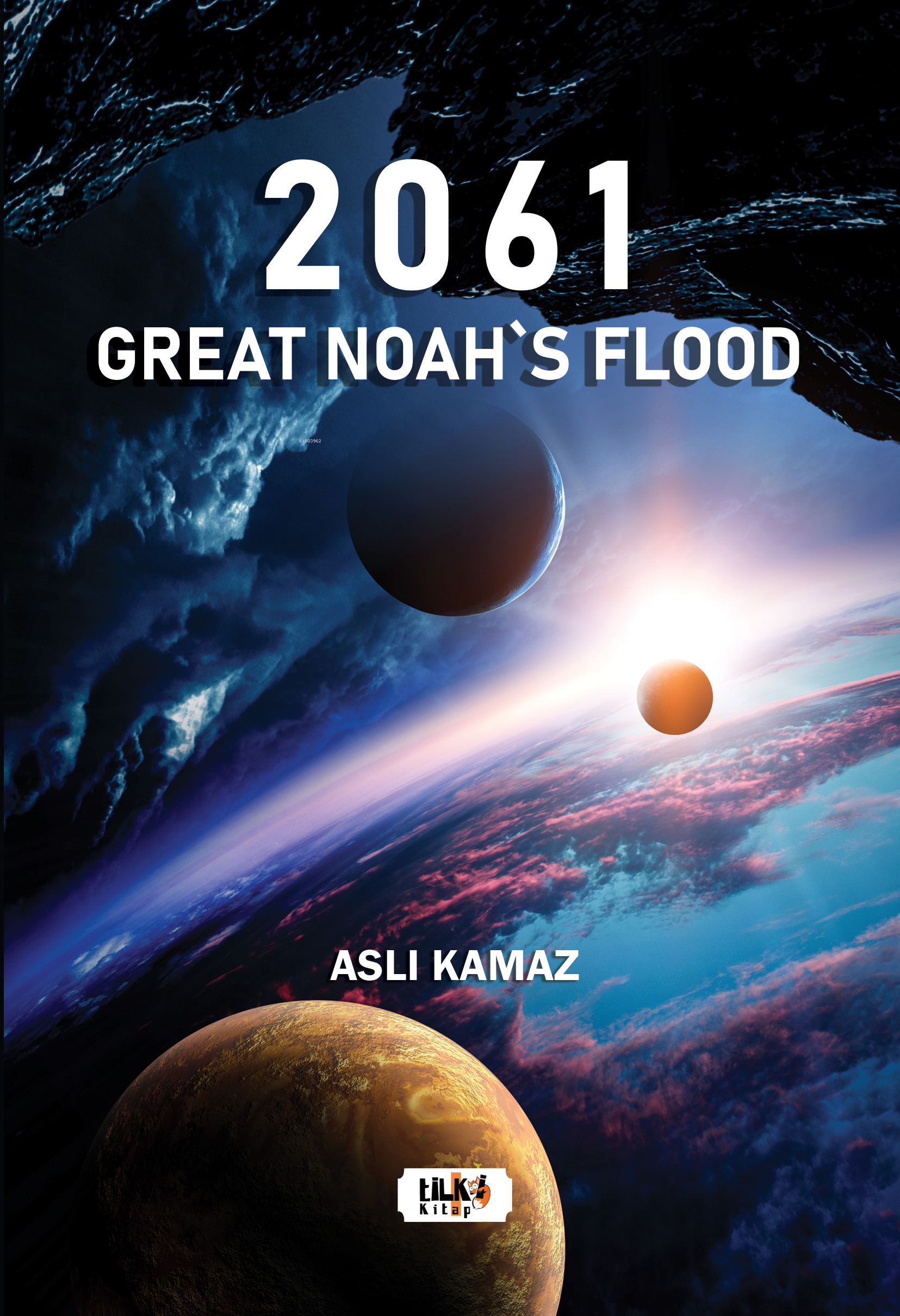  2061 Great Noahs Flood | 2061 Great Noahs Flood | Aslı Kamaz | Alev Sevgi | Tuğba Ünlüer | Aslıhan Ekşioğlu | Aslıhan Ekşioğlu | Tilki Kitap | 9786256831322 