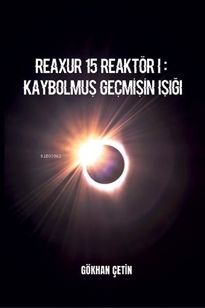 Reaxur 15 Reaktör 1: Kaybolmuş Geçmişin Işığı