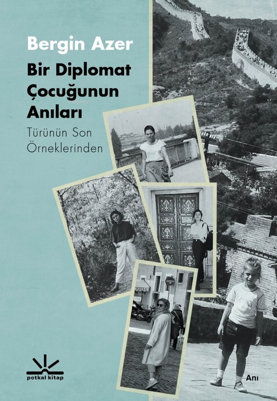  Bir Diplomat Çocuğunun AnılarıTürünün Son Örneklerinden | Bir Diplomat Çocuğunun AnılarıTürünün Son Örneklerinden | Bergin Azer | Potkal Kitap Yayınları | 9786259457819 