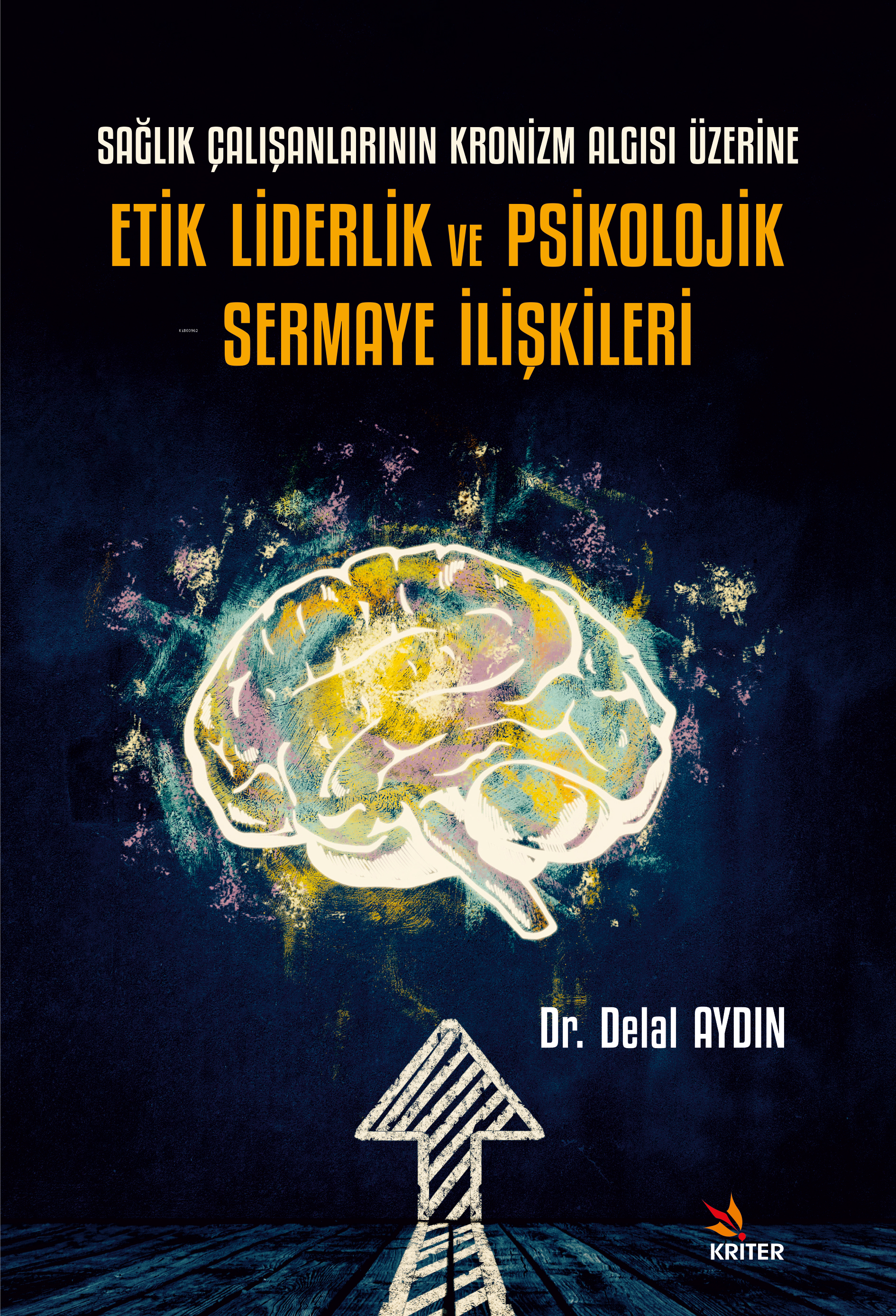 Etik Liderlik ve Psikolojik Sermaye İlişkileri;Sağlık Çalışanlarının Kronizm Algısı Üzerine