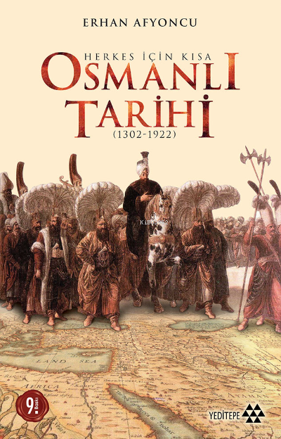 Herkes İçin Kısa Osmanlı Tarihi; 1302 - 1922