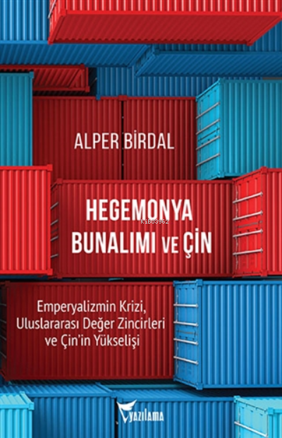 Hegemonya Bunalımı ve Çin;Emperyalizmin Krizi, Uluslararası Değer Zincirleri ve Çin'in Yükselişi