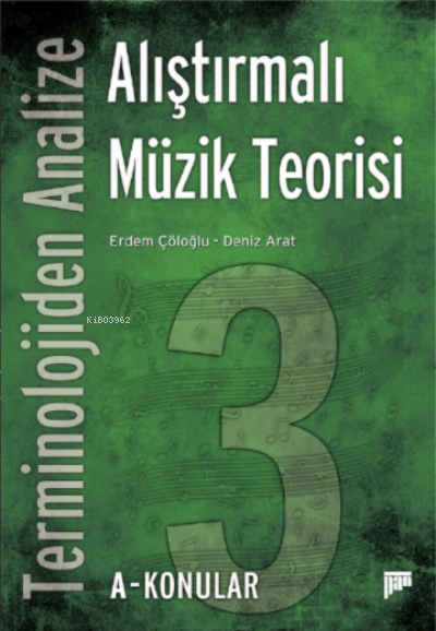 Terminolojiden Analize Alıştırmalı Müzik Teorisi 3A-Konular