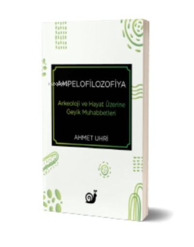  Ampelofilozofiya (Arkeoloji ve Hayat Üzerine Geyik Muhabbetleri) | Ahmet Uhri | Sakin Kitap | 9786057352507 | 