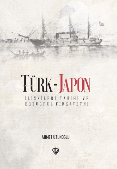 Türk-Japon İlişkileri Ertuğrul Gazi Firkateyni