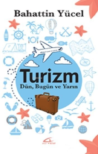  Turizm | Bahattin Yücel | Asi Kitap Yayınları | 9786057760272 | 