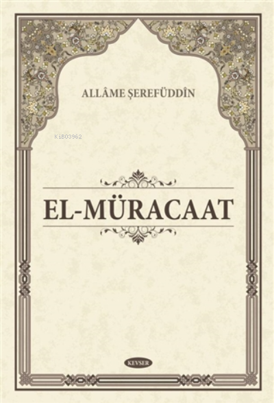  El Müracaat | Allame Şerefuddin | Kevser Yayıncılık | 9786054792306 | 