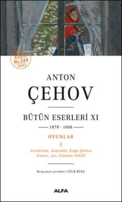 Bütün Eserleri XI  1878-1888  Oyunlar  1  ; Acındırma, Anayolda, Kuğu Şarkısı İvanov, Ayı, Evlenme Teklifi