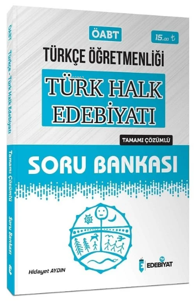  Edebiyat TV ÖABT Türkçe Öğretmenliği Türk Halk Edebiyatı Soru Bankası Çözümlü | Hidayet Aydın | Edebiyat Tv Yayınları | 9786056984389 | 