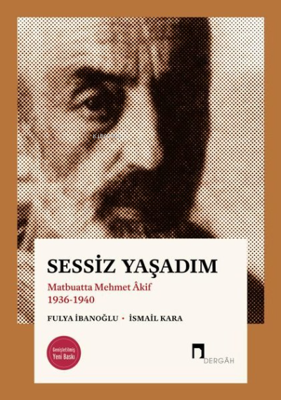 Sessiz Yaşadım - Matbuatta Mehmet Akif 1936-1940