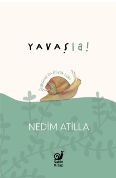  Yavaş La Sükûnet En Büyük Lüks | A Nedim Atilla | Sakin Kitap | 9786057255310 | 