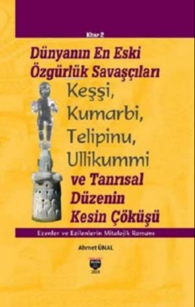  Dünyanın En Eski Özgürlük Savaşçıları | Dünyanın En Eski Özgürlük Savaşçıları | Ahmet Ünal | Bilgin Kültür Sanat | 9786256925168 