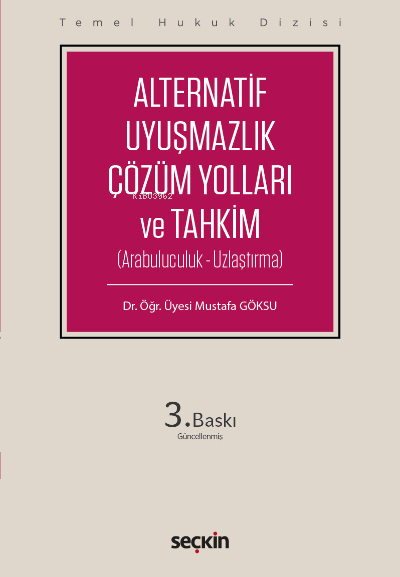 Alternatif Uyuşmazlık Çözüm Yolları ve Tahkim (THD) | Mustafa Göksu | Seçkin Yayıncılık | 9789750279386 | 