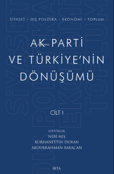  AK Parti Ve Türkiyenin Dönüşümü Cilt I | AK Parti Ve Türkiyenin Dönüşümü Cilt I | Burhanettin Duran | Abdurrahman Babacan | Nebi Miş | Seta Yayınları | 9786258322347 