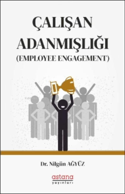 Çalışan Adanmışlığı (Employee Engagement)